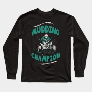 Mudding champion / ATV lover gift idea / ATV mudding present / Four Wheeler Dirt Bike Long Sleeve T-Shirt